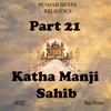 About Part 21 Katha Manji Sahib Song